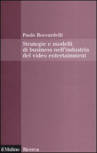Libro Strategie e modelli di business nell'industria del video entertainment di Paolo Boccardelli - ean 9788815125613 - Il Mulino
