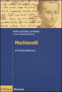 Libro Machiavelli. Profili di storia letteraria di Riccardo Bruscagli - ean 9788815125705 - Il Mulino
