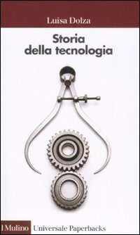 Libro Storia della tecnologia di Luisa Dolza - ean 9788815125743 - Il Mulino
