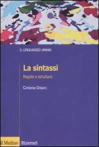 Libro sintassi. Regole e strutture di Caterina Donati - ean 9788815125750 - Il Mulino