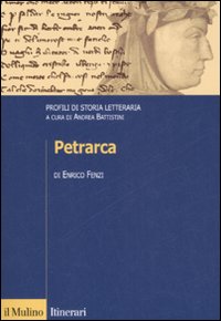 Libro Petrarca. Profili di storia letteraria di Enrico Fenzi - ean 9788815125767 - Il Mulino