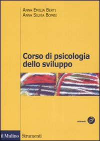 Libro Corso di psicologia dello sviluppo. Dalla nascita all'adolescenza di Anna Emilia Berti; Anna Silvia Bombi - ean 9788815125972 - Il Mulino