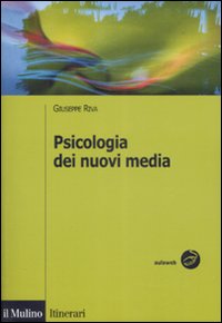 Libro Psicologia dei nuovi media di Giuseppe Riva - ean 9788815126054 - Il Mulino
