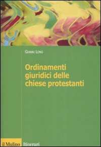 Libro Ordinamenti giuridici delle chiese protestanti di Gianni Long - ean 9788815126139 - Il Mulino