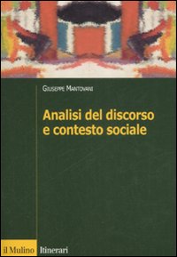 Libro Analisi del discorso e contesto sociale di Giuseppe Mantovani - ean 9788815126153 - Il Mulino