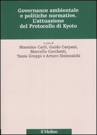 Libro Governance ambientale e politiche governative. L'attuazione del protocollo di Kyoto di  - ean 9788815126382 - Il Mulino