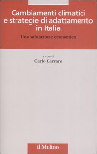 Libro Cambiamenti climatici e strategie di adattamento in Italia. Una valutazione economica di  - ean 9788815126481 - Il Mulino
