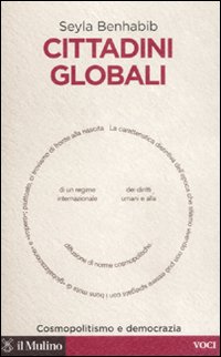 Libro Cittadini globali. Cosmopolitismo e democrazia di Seyla Benhabib - ean 9788815126573 - Il Mulino