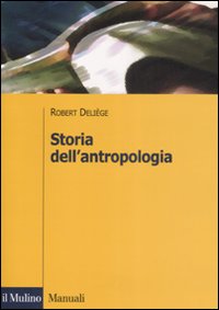 Libro Storia dell'antropologia di Robert Deliège - ean 9788815126603 - Il Mulino