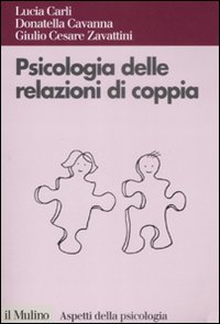 Libro Psicologia delle relazioni di coppia di Lucia Carli; Donatella Cavanna; G. Cesare Zavattini - ean 9788815126634 - Il Mulino