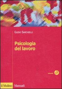 Libro Psicologia del lavoro di Guido Sarchielli - ean 9788815126696 - Il Mulino