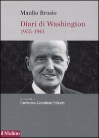 Libro Diari di Washington. 1955-1961 di Manlio Brosio - ean 9788815126801 - Il Mulino