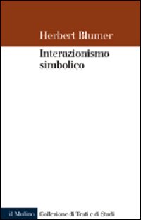 Libro Interazionismo simbolico di Herbert Blumer - ean 9788815126900 - Il Mulino