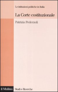 Libro Corte costituzionale. Le istituzioni politiche in Italia di Patrizia Pederzoli - ean 9788815126917 - Il Mulino