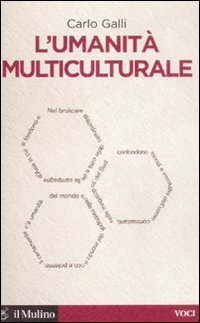 Libro umanità multiculturale di Carlo Galli - ean 9788815126993 - Il Mulino
