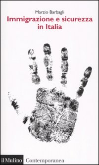 Libro Immigrazione e sicurezza in Italia di Marzio Barbagli - ean 9788815127266 - Il Mulino