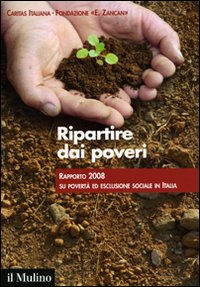 Libro Ripartire dai poveri. Rapporto 2008 su povertà ed esclusione sociale in Italia di  - ean 9788815127389 - Il Mulino