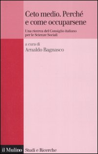 Libro Ceto medio. Perché e come occuparsene. Una ricerca del Consiglio italiano per le Scienze Sociali di  - ean 9788815127426 - Il Mulino