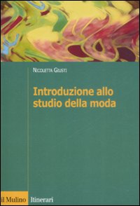Libro Introduzione allo studio della moda di Nicoletta Giusti - ean 9788815127433 - Il Mulino