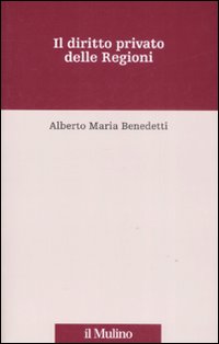Libro diritto privato delle regioni di Alberto M. Benedetti - ean 9788815127587 - Il Mulino
