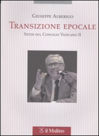 Libro Transizione epocale. Studi sul Concilio Vaticano II di Giuseppe Alberigo - ean 9788815127693 - Il Mulino