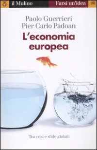 Libro economia europea. Tra crisi e rilancio di Paolo Guerrieri; Pier Carlo Padoan - ean 9788815127808 - Il Mulino