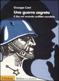 Libro guerra segreta. Il SIM nel secondo conflitto mondiale di Giuseppe Conti - ean 9788815127860 - Il Mulino
