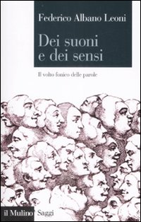 Libro Dei suoni e dei sensi. Il volto fonico delle parole di Federico Albano Leoni - ean 9788815127891 - Il Mulino