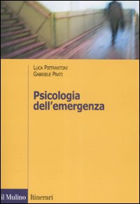 Libro Psicologia dell'emergenza di Luca Pietrantoni; Gabriele Prati - ean 9788815128027 - Il Mulino
