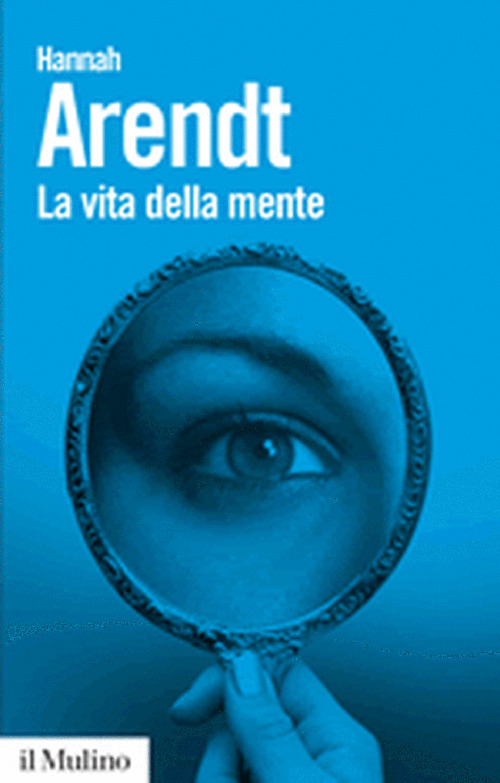 Libro vita della mente di Hannah Arendt - ean 9788815128058 - Il Mulino