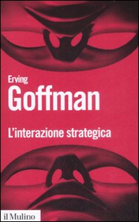 Libro interazione strategica di Erving Goffman - ean 9788815128065 - Il Mulino