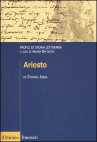 Libro Ariosto. Profili di storia letteraria di Stefano Jossa - ean 9788815128133 - Il Mulino