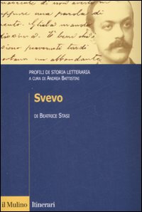 Libro Svevo. Profili di storia letteraria di Beatrice Stasi - ean 9788815128157 - Il Mulino