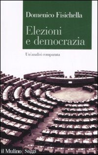 Libro Elezioni e democrazia. Un'analisi comparata di Domenico Fisichella - ean 9788815128201 - Il Mulino