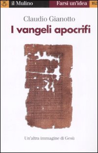 Libro vangeli apocrifi di Claudio Gianotto - ean 9788815130631 - Il Mulino