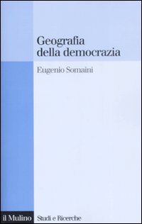 Libro Geografia della democrazia di Eugenio Somani - ean 9788815130723 - Il Mulino