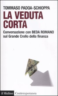Libro veduta corta. Conversazione con Beda Romano sul grande crollo della finanza di Tommaso Padoa Schioppa; Beda Romano - ean 9788815130976 - Il Mulino