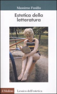 Libro Estetica della letteratura di Massimo Fusillo - ean 9788815131034 - Il Mulino