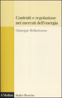 Libro Contratti e regolazione nei mercati dell'energia di Giuseppe Bellantuono - ean 9788815131096 - Il Mulino