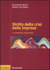 Libro Diritto della crisi delle imprese. Le procedure concorsuali di Alessandro Nigro; Daniele Vattermoli - ean 9788815131157 - Il Mulino