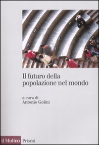 Libro futuro della popolazione del mondo di  - ean 9788815131454 - Il Mulino