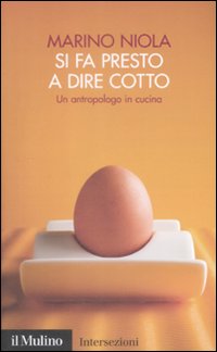 Libro Si fa presto a dire cotto. Un antropologo in cucina di Marino Niola - ean 9788815131591 - Il Mulino