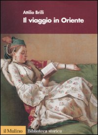 Libro viaggio in Oriente di Attilio Brilli - ean 9788815131621 - Il Mulino