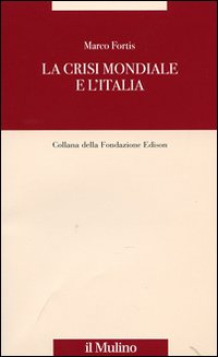 Libro crisi mondiale e l'Italia di Marco Fortis - ean 9788815131843 - Il Mulino