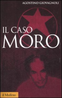 Libro caso Moro. Una tragedia repubblicana di Agostino Giovagnoli - ean 9788815131935 - Il Mulino