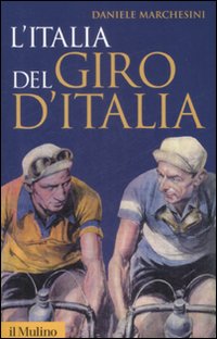 Libro Italia del Giro d'Italia di Daniele Marchesini - ean 9788815131980 - Il Mulino