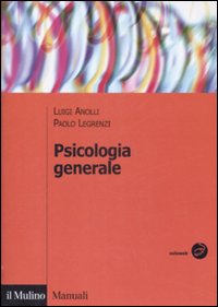 Libro Psicologia generale di Luigi Anolli; Paolo Legrenzi - ean 9788815132062 - Il Mulino