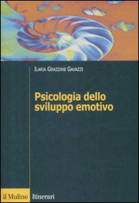Libro Psicologia dello sviluppo emotivo di Ilaria Grazzani Gavazzi - ean 9788815132543 - Il Mulino