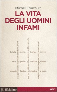 Libro vita degli uomini infami di Michel Foucault - ean 9788815133267 - Il Mulino