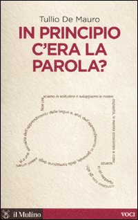 Libro In principio c'era la parola? di Tullio De Mauro - ean 9788815133274 - Il Mulino